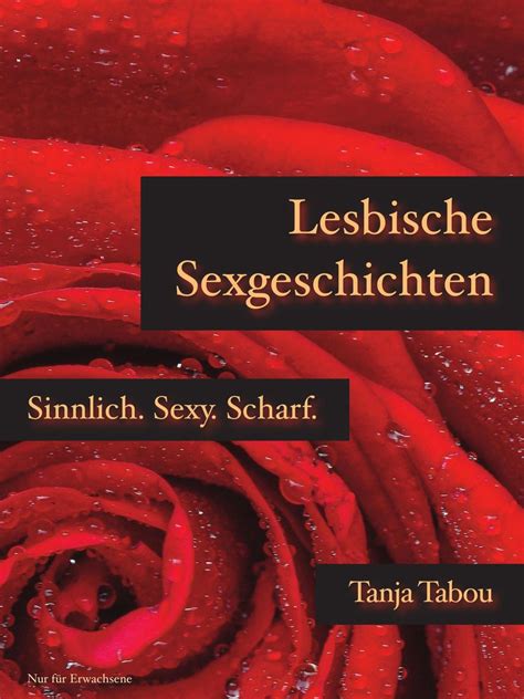 sex geschichte lesben|Gratis Lesbische Sexgeschichten: Sinnlich. Sexy. Scharf. ️ 